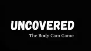 Uncovered - The Body Cam Game