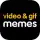 Video and GIF Memes